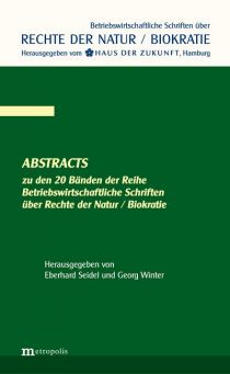 Buchcover Eberhard Seidel, Georg Winter (Hg.) - Abstracts zu den 20 Bänden der Reihe Betriebswirtschaftliche Schriften über Rechte der Natur / Biokratie